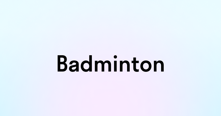 Badminton