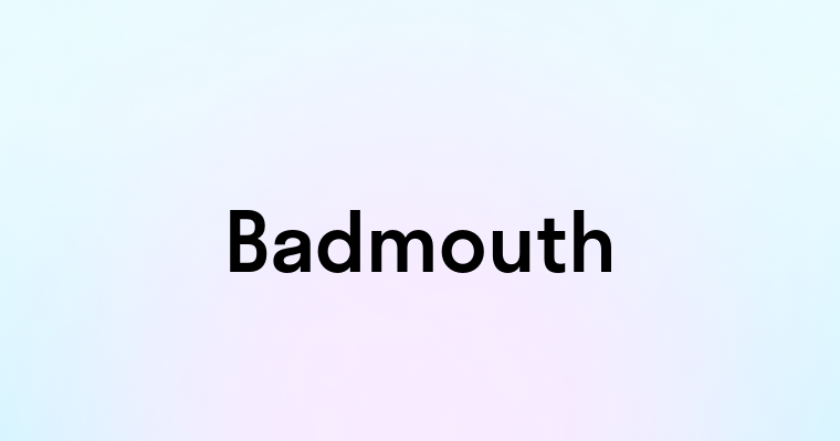 Badmouth