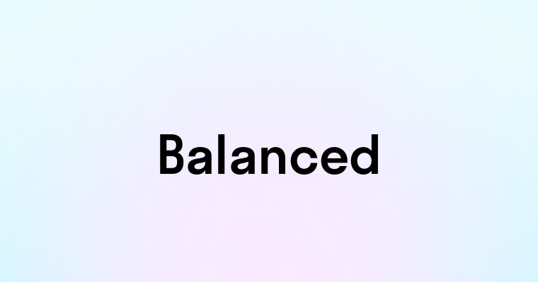 Balanced