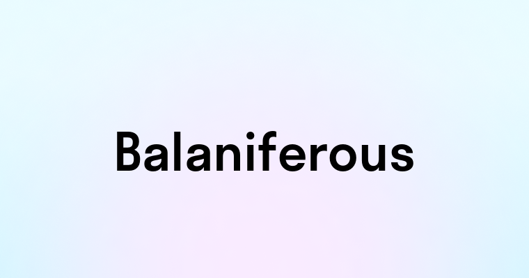 Balaniferous