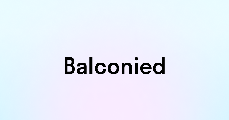 Balconied