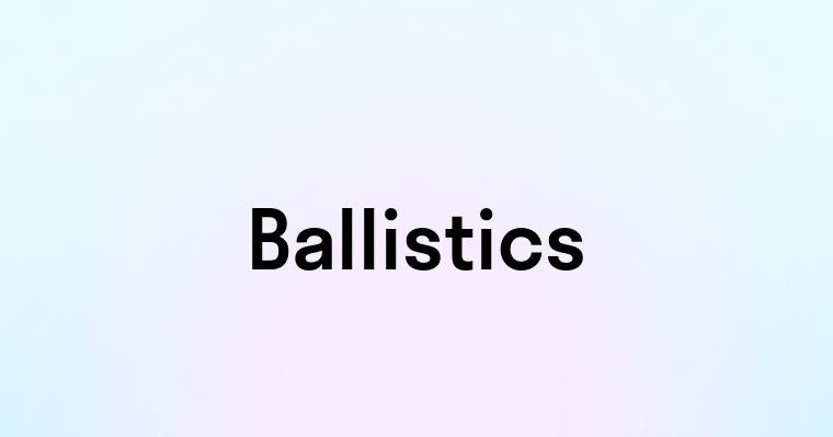 Ballistics