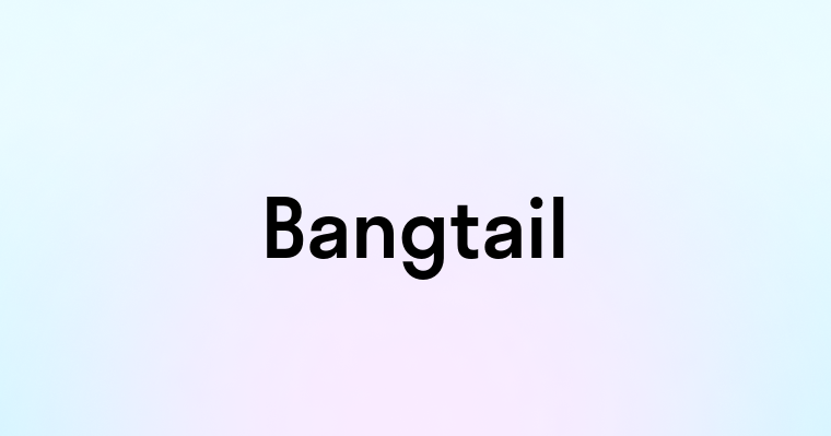 Bangtail