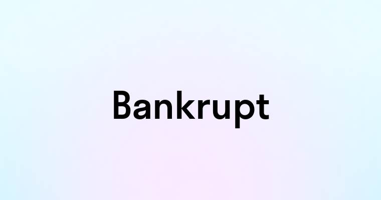 Bankrupt