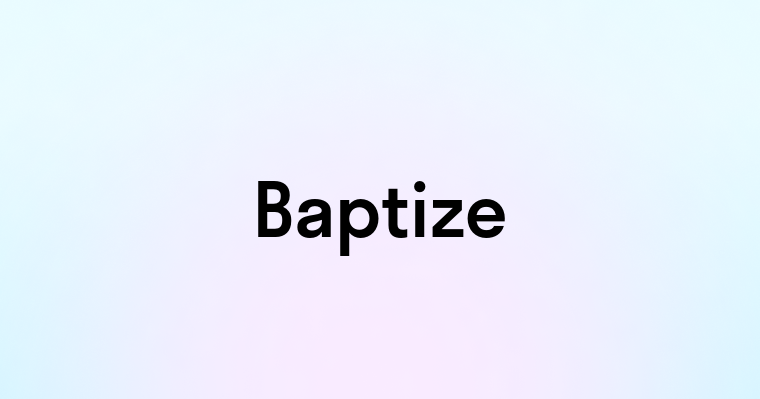 Baptize