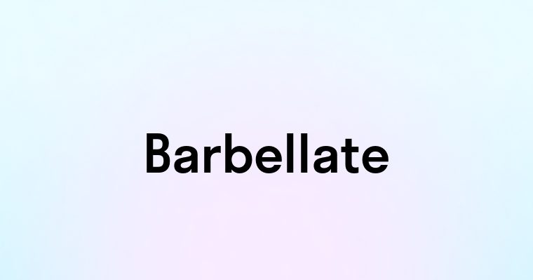 Barbellate