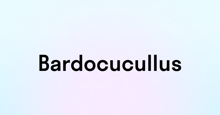 Bardocucullus