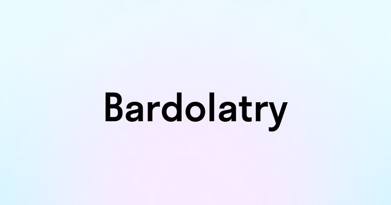 Bardolatry