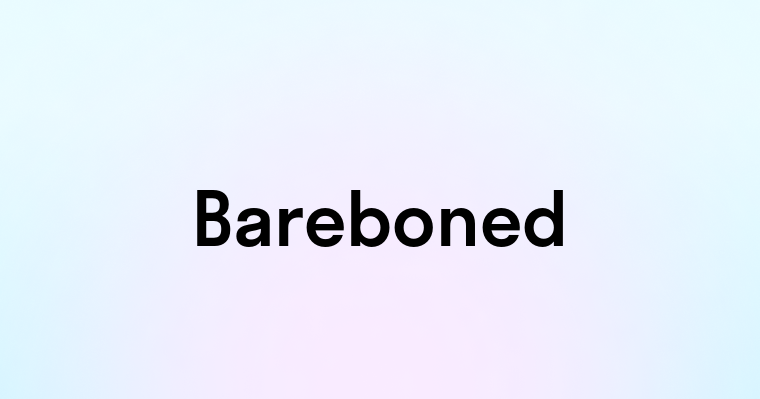 Bareboned