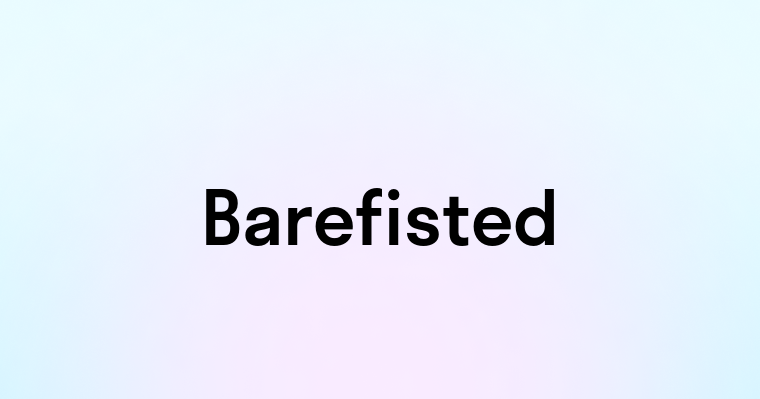 Barefisted