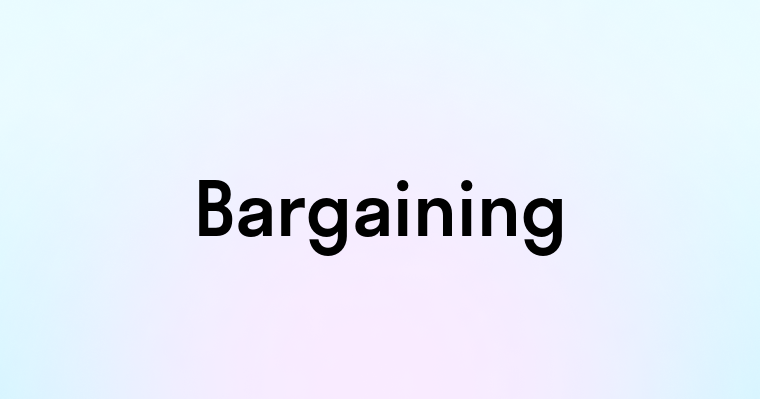 Bargaining