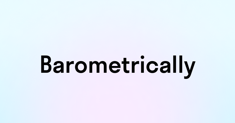 Barometrically