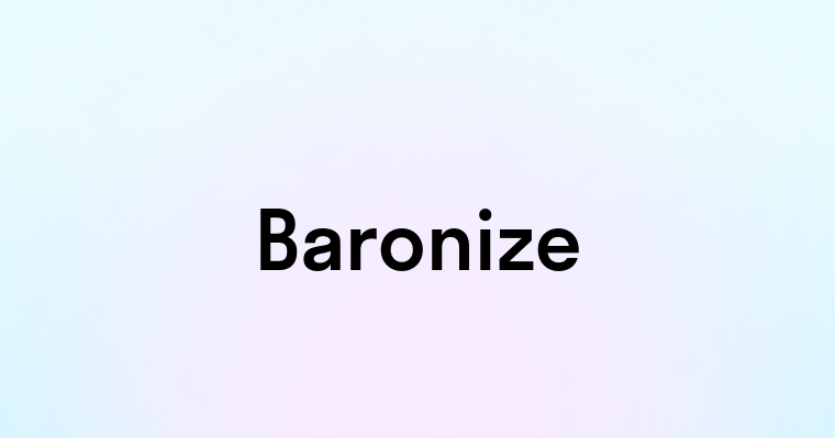 Baronize