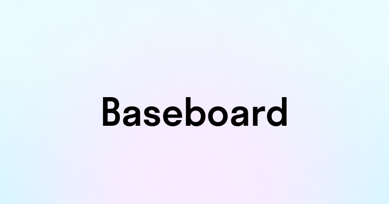 Baseboard