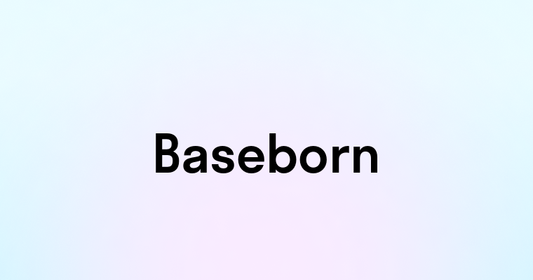 Baseborn