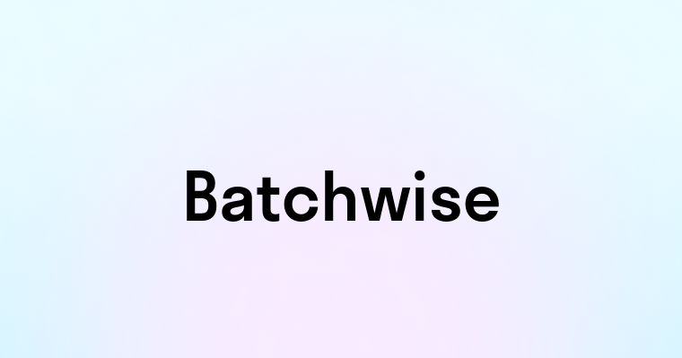 Batchwise