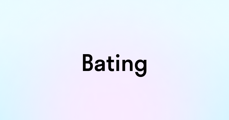 Bating