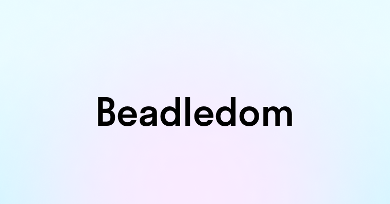 Beadledom