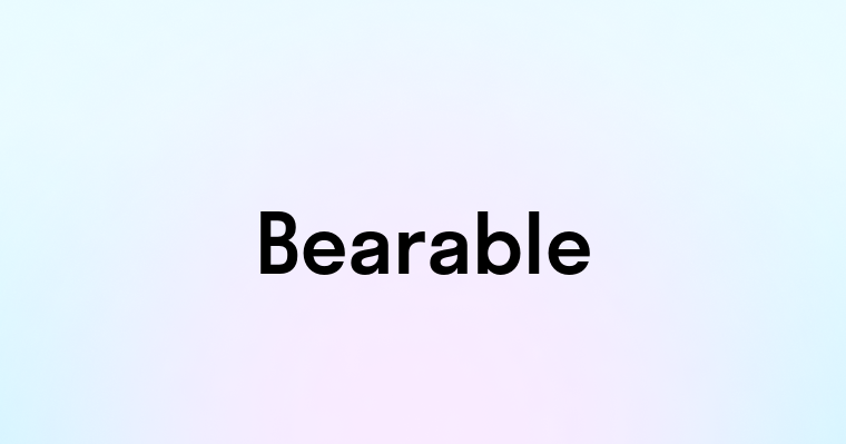 Bearable