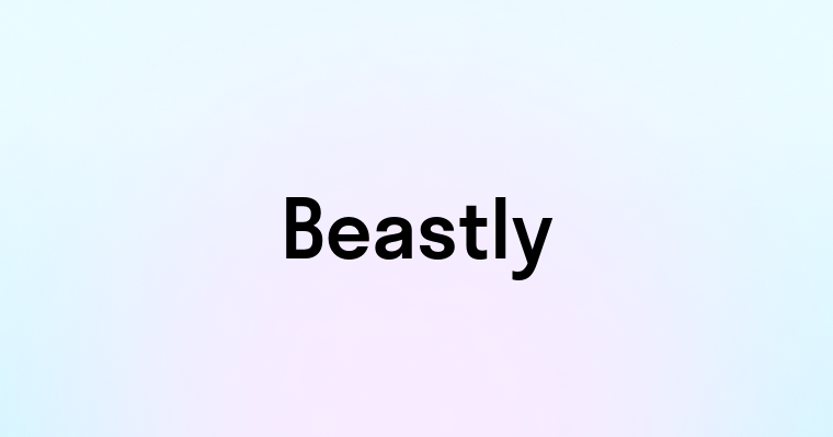 Beastly