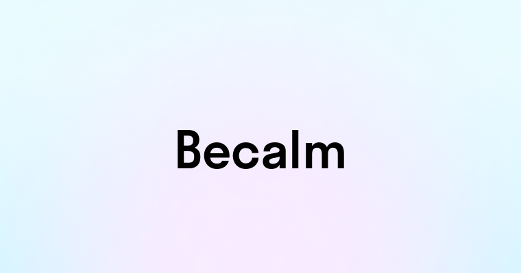 Becalm