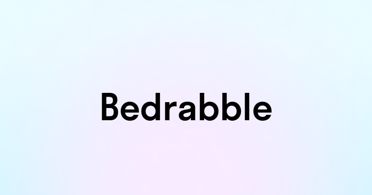 Bedrabble