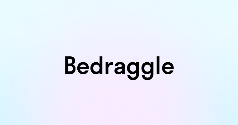 Bedraggle