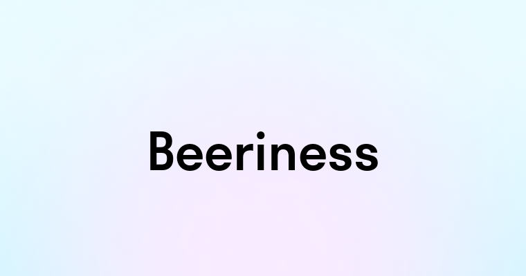 Beeriness