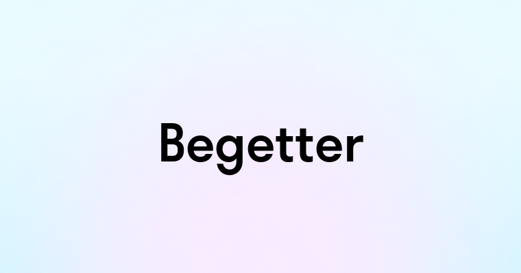 Begetter