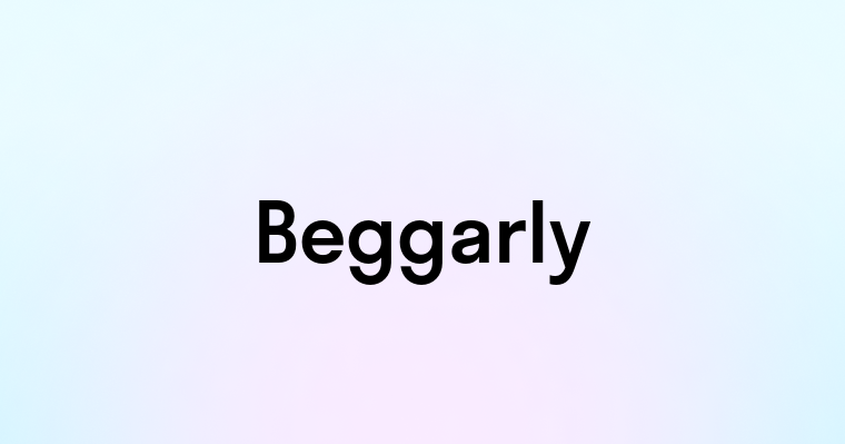 Beggarly