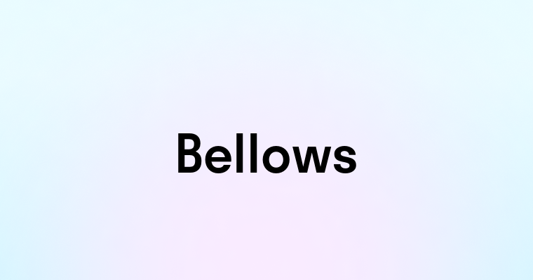 Bellows