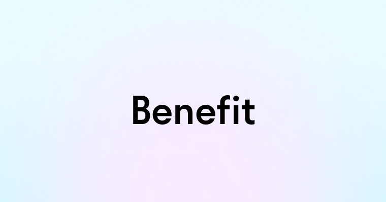 Benefit