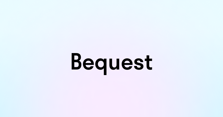 Bequest