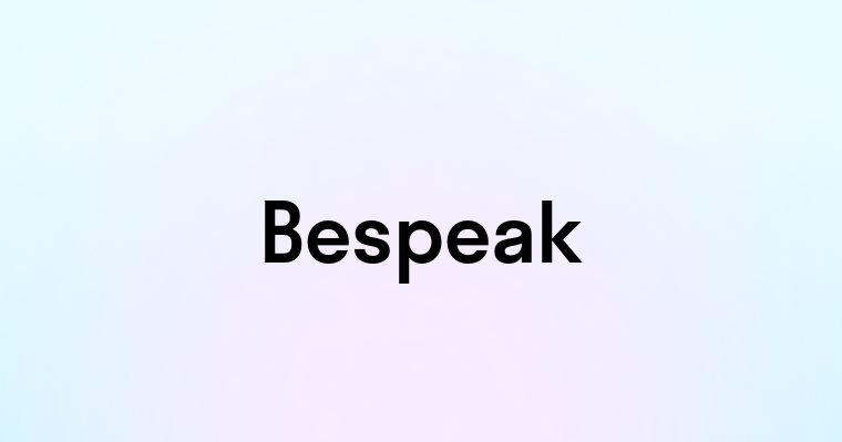 Bespeak