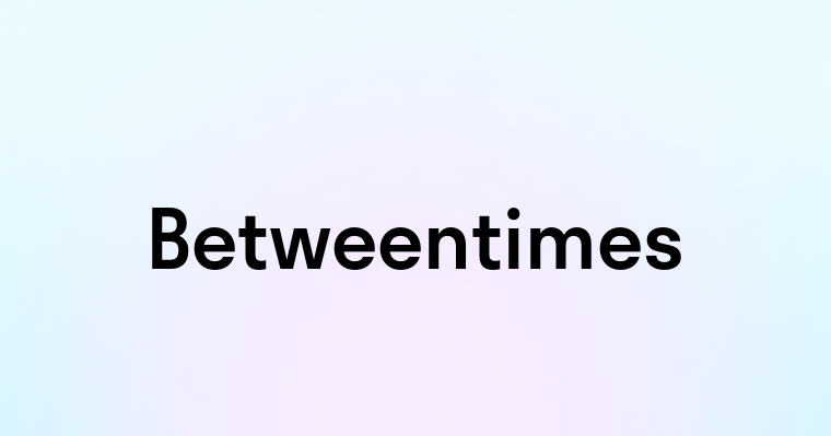 Betweentimes