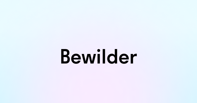 Bewilder