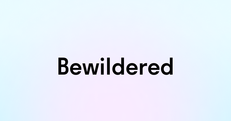 Bewildered