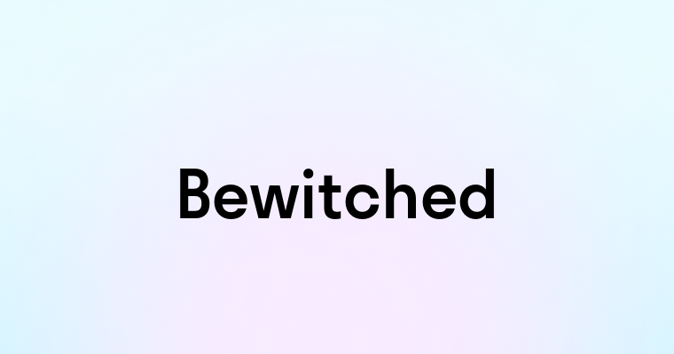 Bewitched