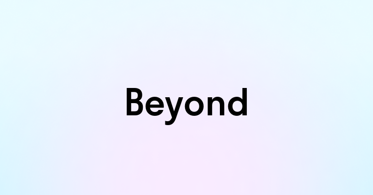 Beyond