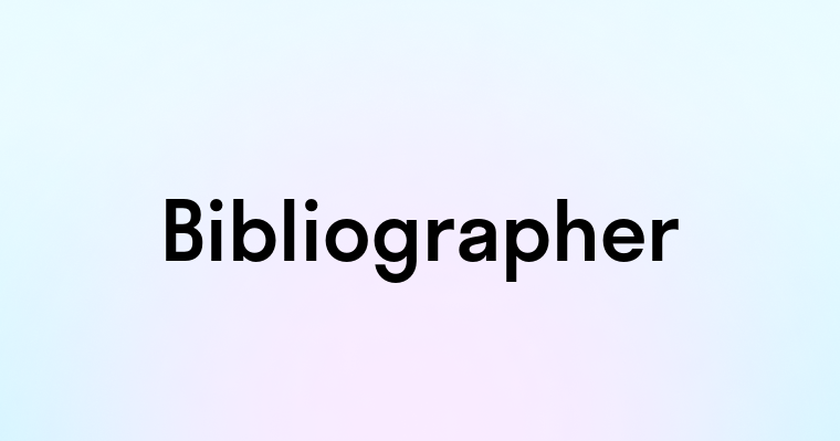 Bibliographer