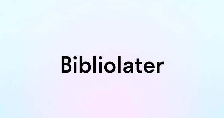 Bibliolater