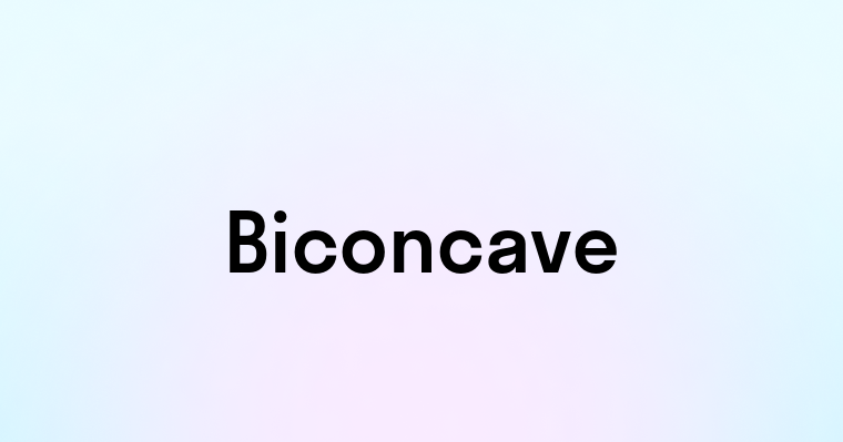 Biconcave