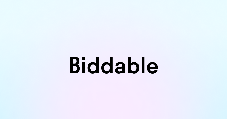 Biddable