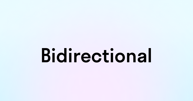 Bidirectional