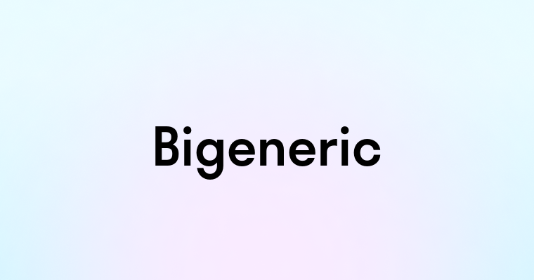 Bigeneric