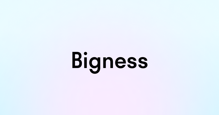 Bigness