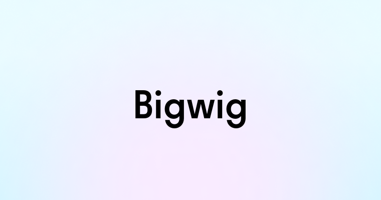 Bigwig