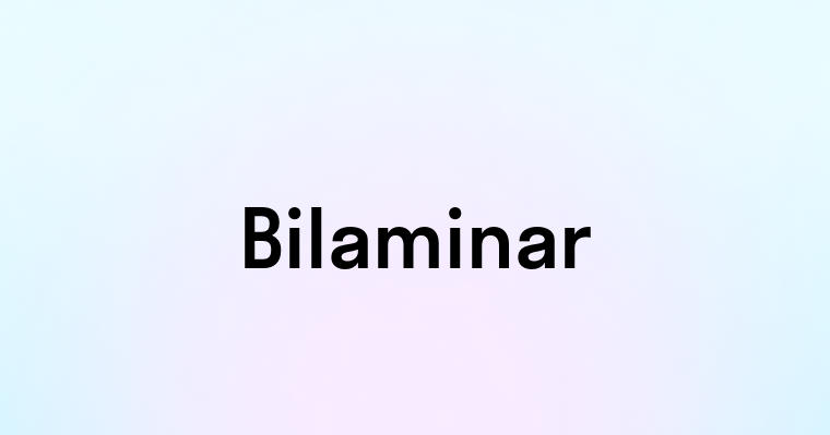 Bilaminar