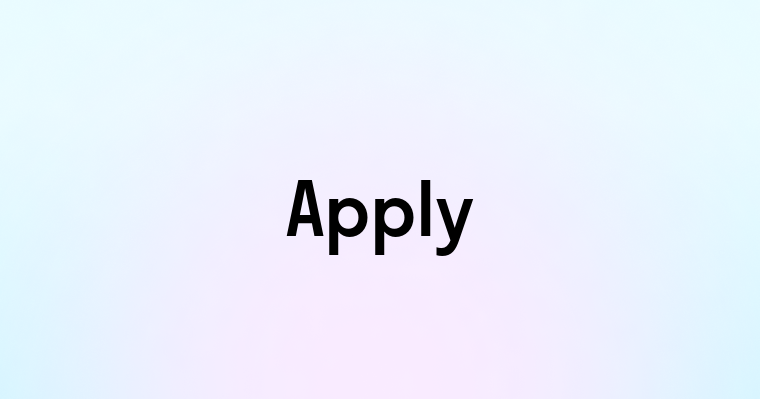 Apply