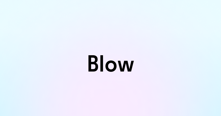 Blow